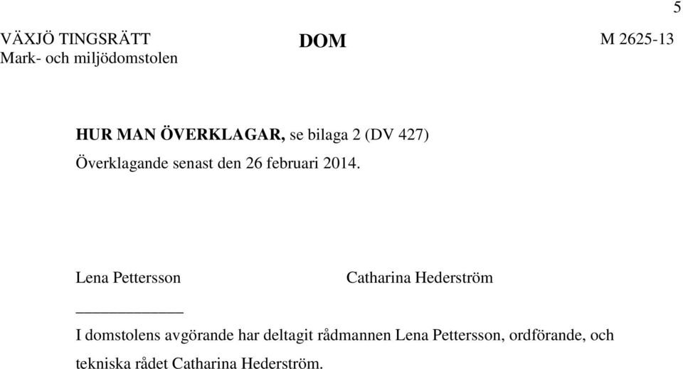 Lena Pettersson Catharina Hederström I domstolens avgörande har