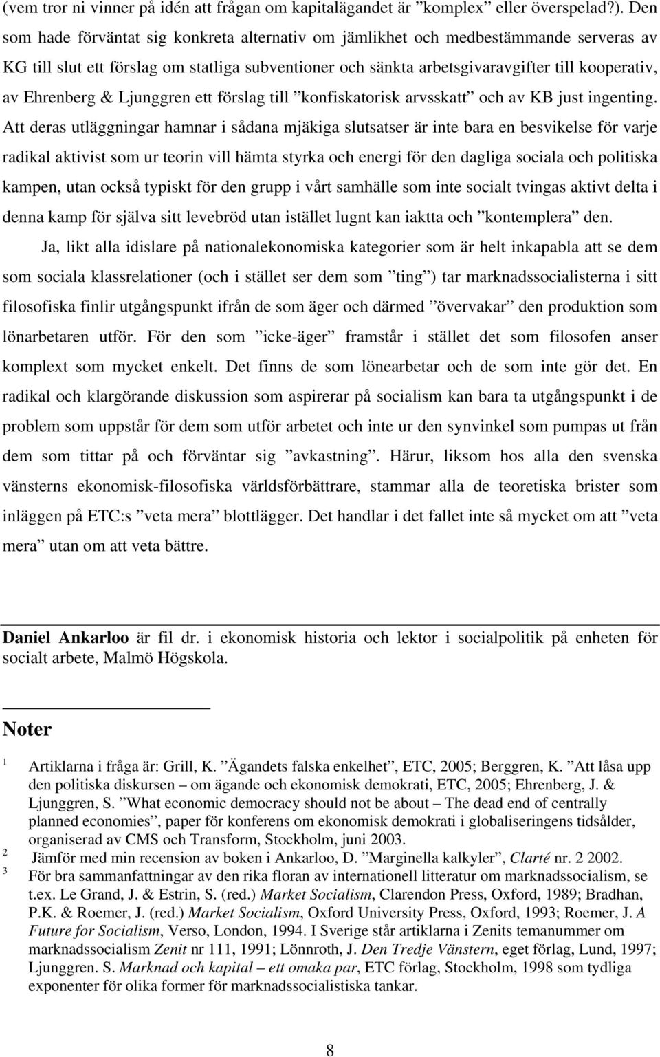 Ehrenberg & Ljunggren ett förslag till konfiskatorisk arvsskatt och av KB just ingenting.