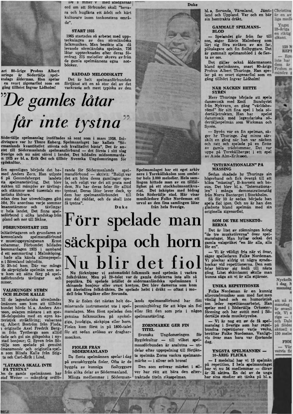 GAMMALT SPELMANS- START 1935 BLOD 1965 startades så arbetet med uppteckningen av den sörmländska son, säger Edvin Malmberg som Spelandet går från far till folkmusiken.