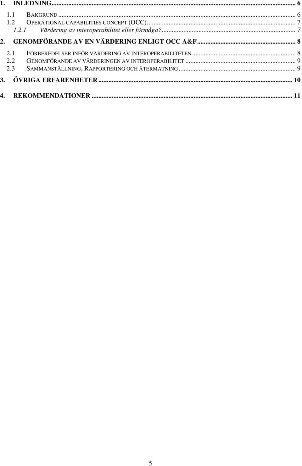 1 FÖRBEREDELSER INFÖR VÄRDERING AV INTEROPERABILITETEN... 8 2.