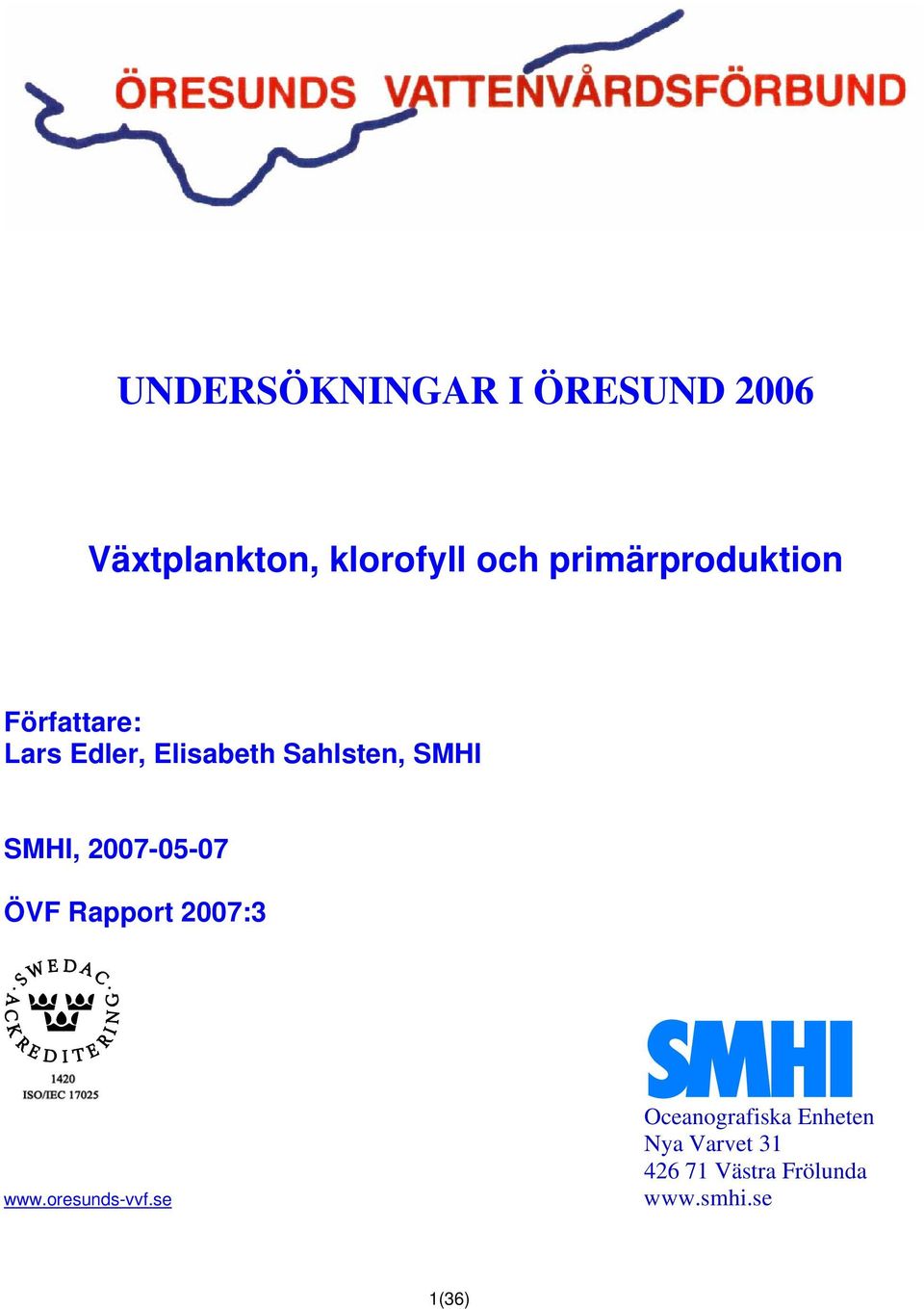 SMHI SMHI, 2007-05-07 ÖVF Rapport 2007:3 www.oresunds-vvf.