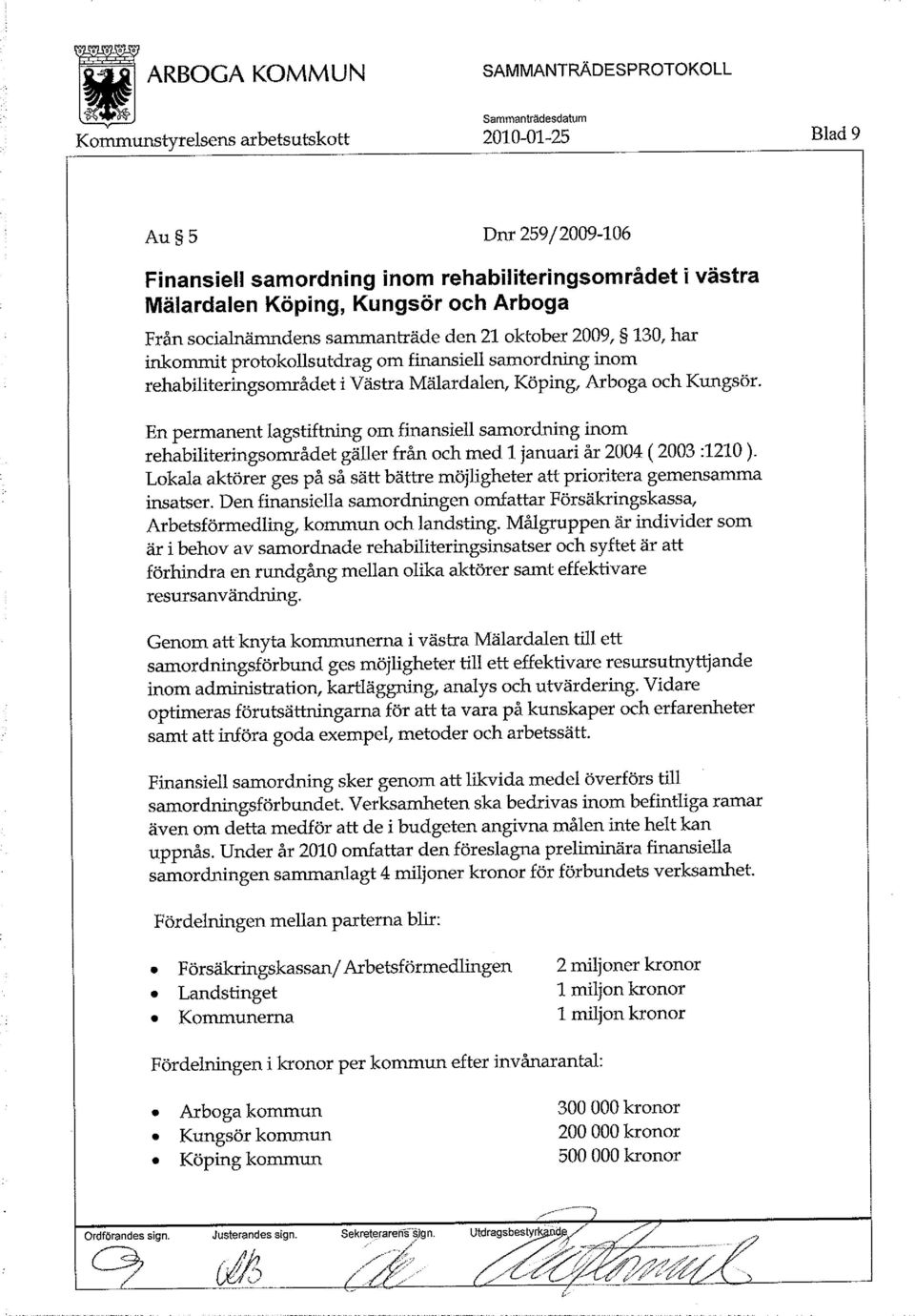 En permanent lagstiftning om finansiell samordning inom rehabiliteringsområdet gäller från och med 1 januari år 2004 (2003 :1210 ).