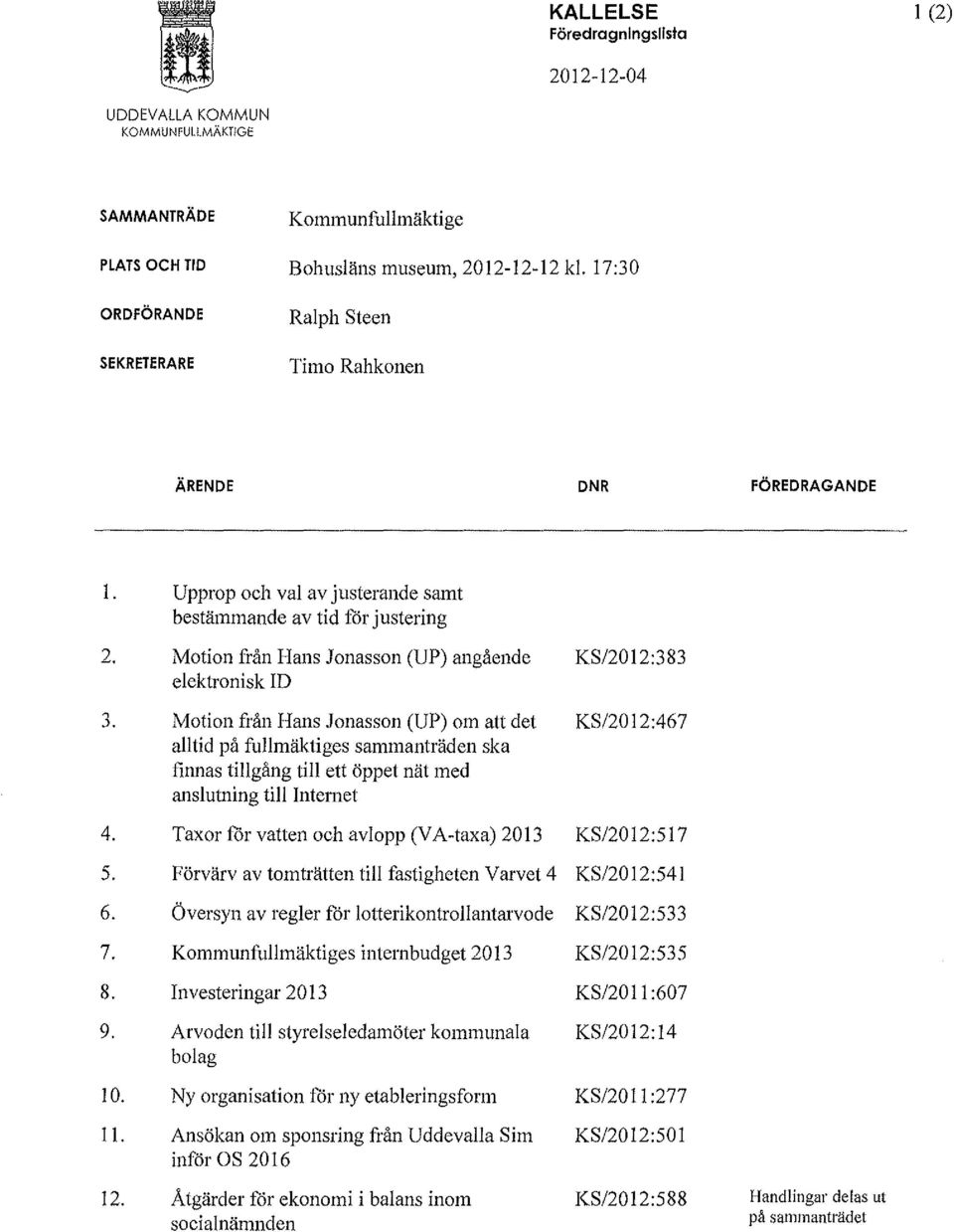 Motion från Hans Jonasson (UP) angående KS/2012:383 elektronisk ID 3.