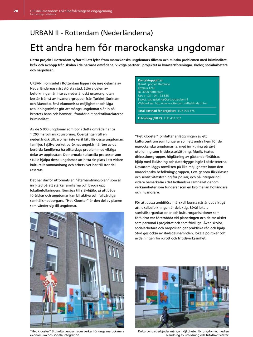 URBAN II-området i Rotterdam ligger i de inre delarna av Nederländernas näst största stad.