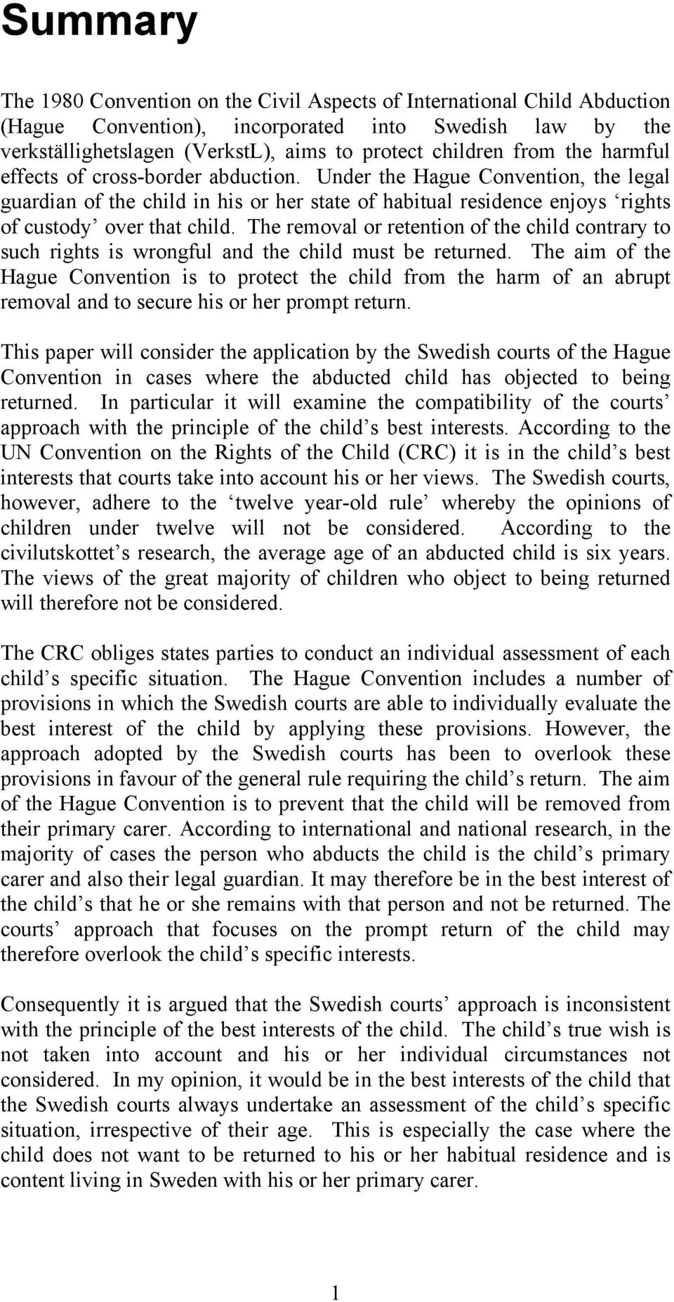 The removal or retention of the child contrary to such rights is wrongful and the child must be returned.