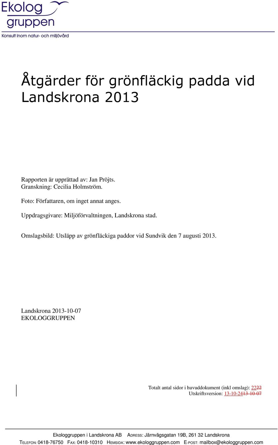 Omslagsbild: Utsläpp av grönfläckiga paddor vid Sundvik den 7 augusti 2013.