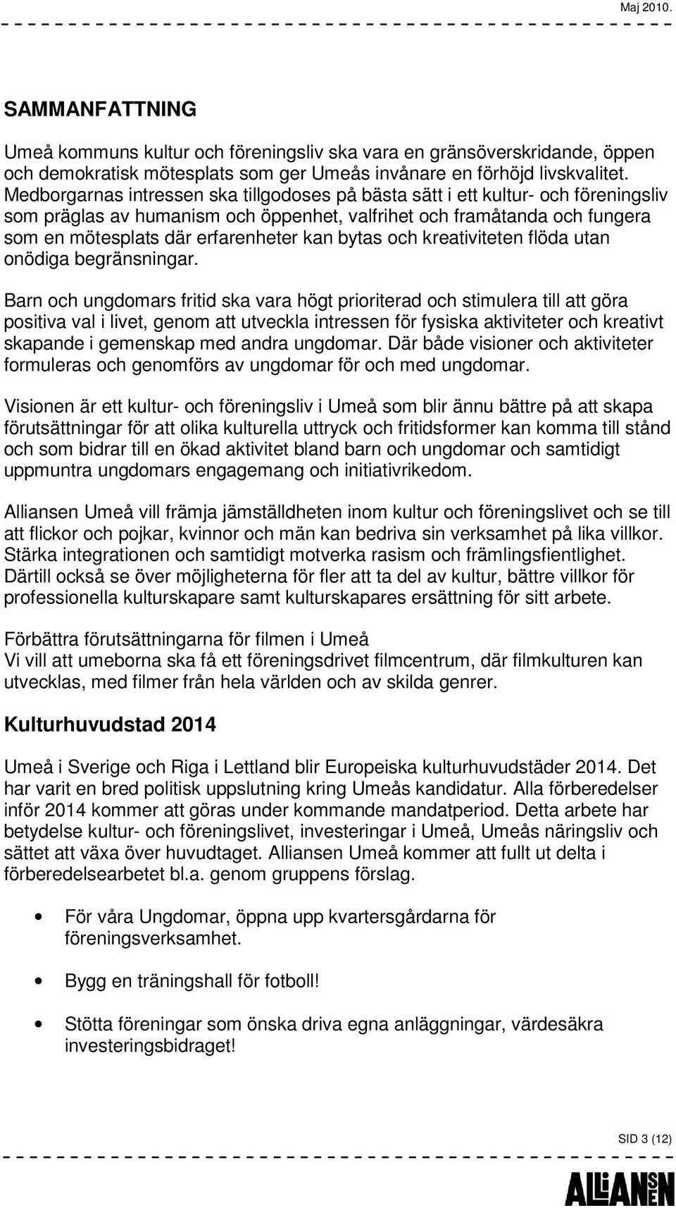 bytas och kreativiteten flöda utan onödiga begränsningar.