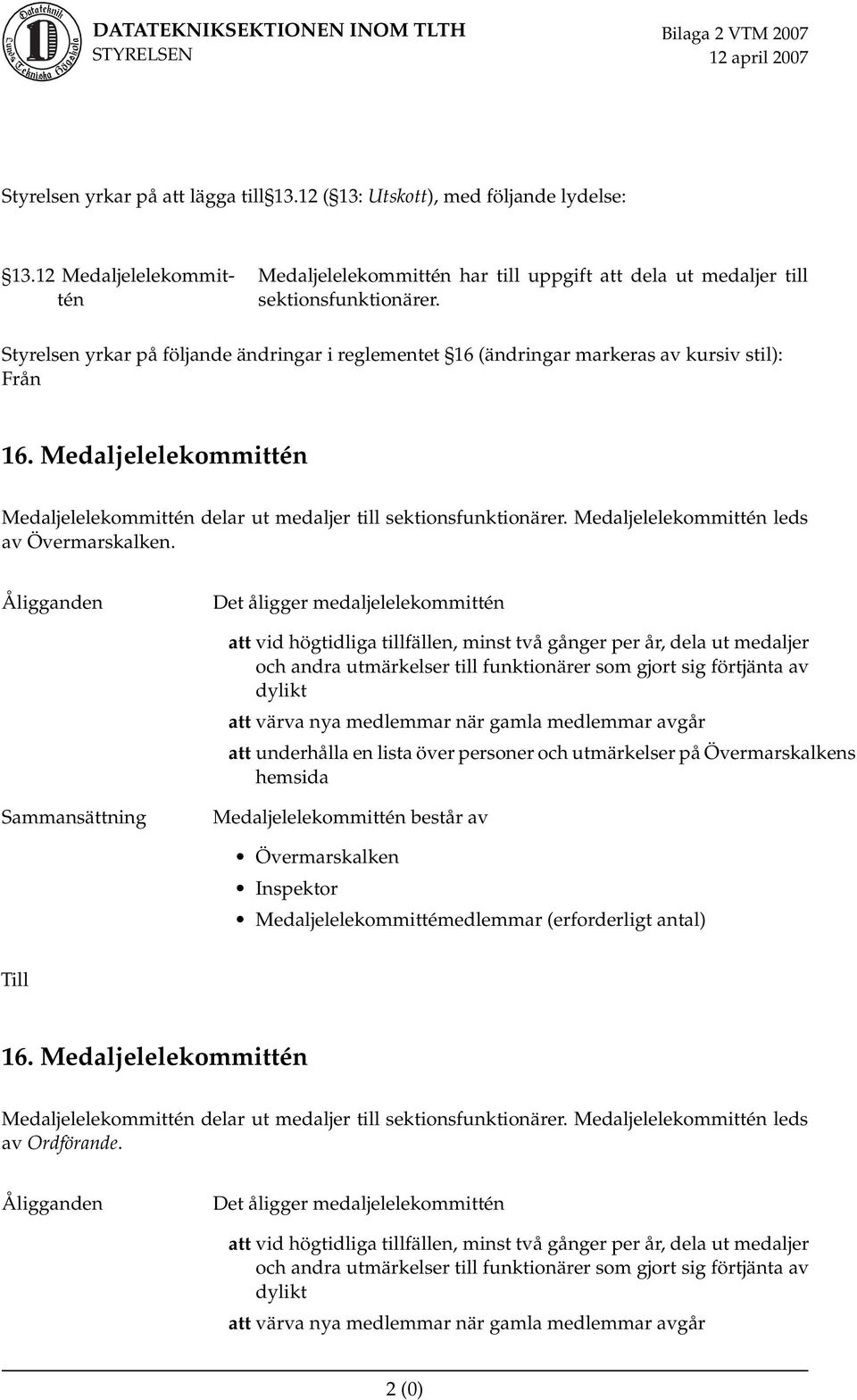 Medaljelelekommittén leds av Övermarskalken.