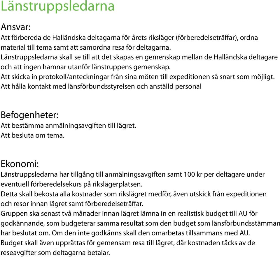 Att skicka in protokoll/anteckningar från sina möten till expeditionen så snart som möjligt.