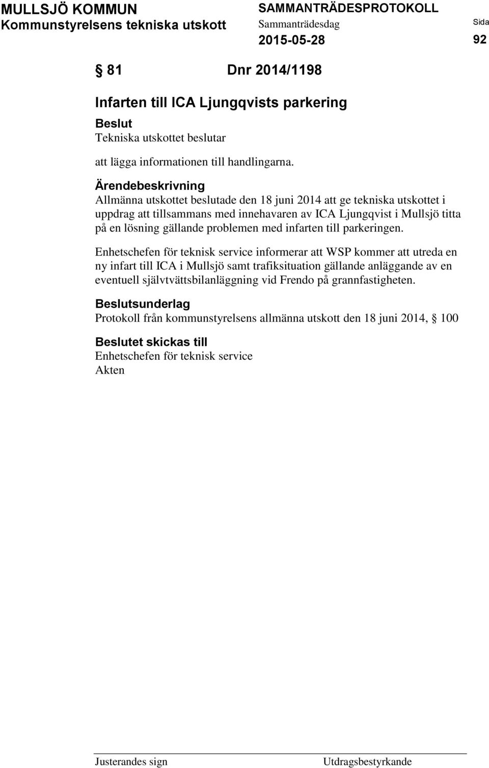 gällande problemen med infarten till parkeringen.