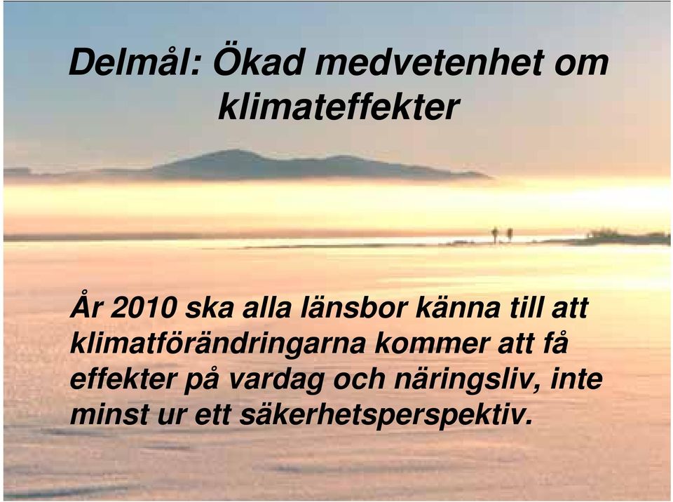 klimatförändringarna kommer att få effekter på