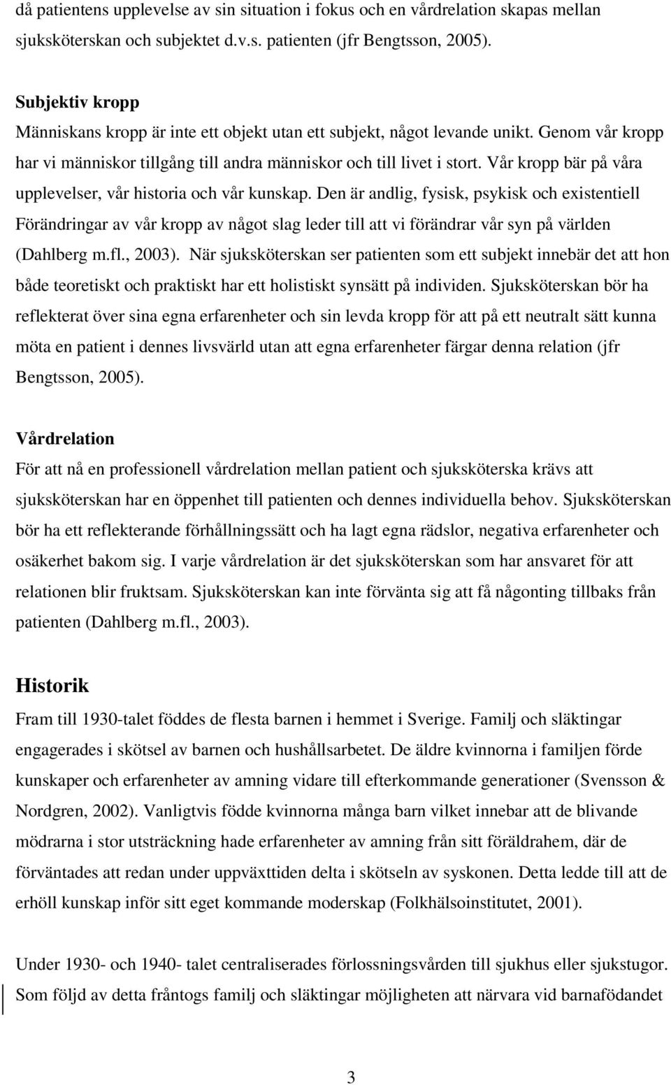 Vår kropp bär på våra upplevelser, vår historia och vår kunskap.