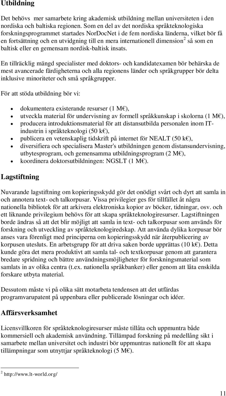 2 så som en baltisk eller en gemensam nordisk-baltisk insats.