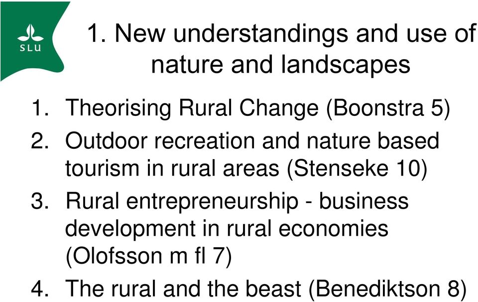 Outdoor recreation and nature based tourism in rural areas (Stenseke 10) 3.