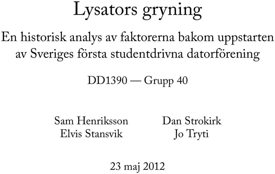 studentdrivna datorförening DD1390 Grupp 40 Sam