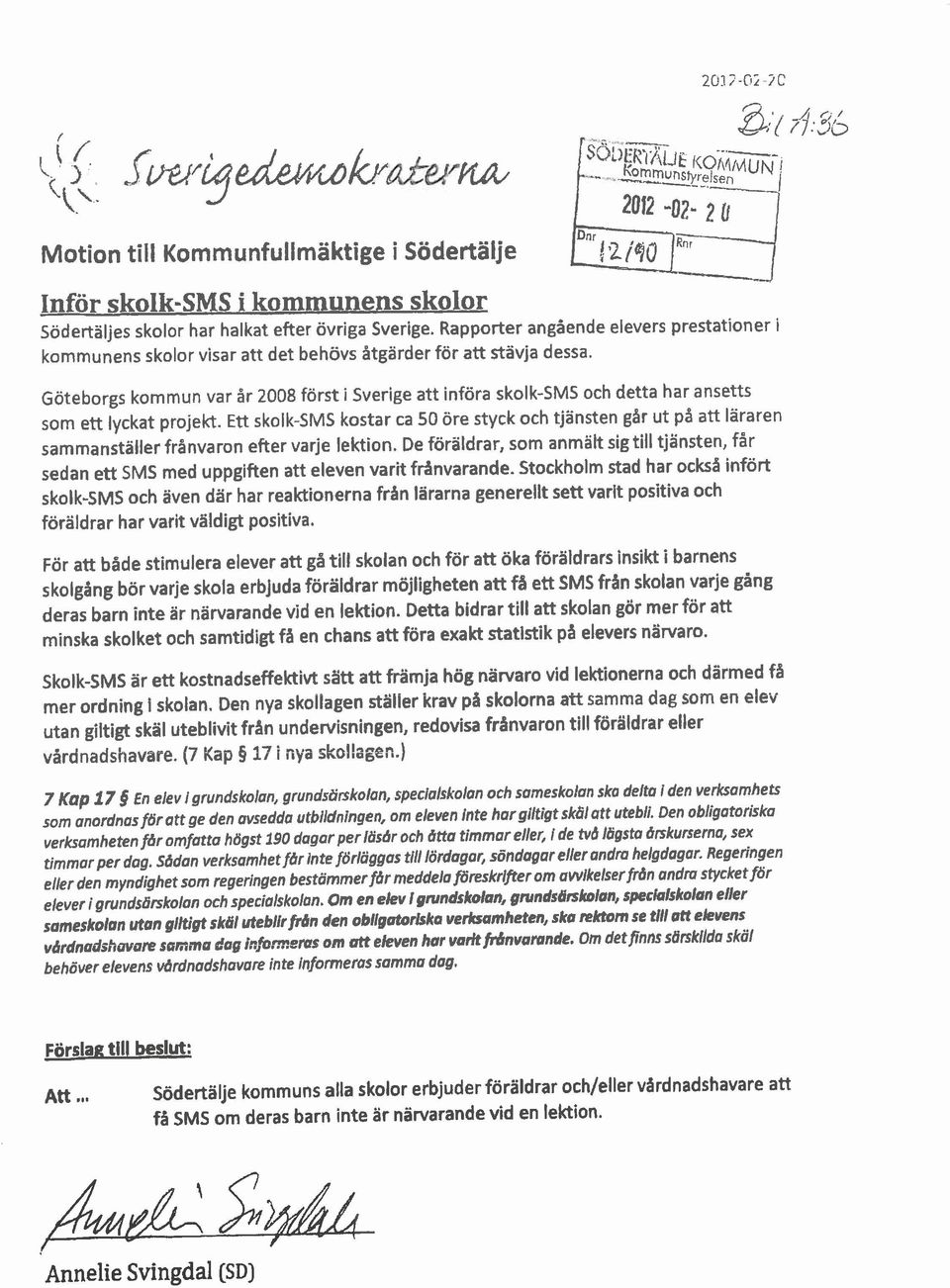 Göteborgs kommun var år 2008 först i Sverige att införa skolk-sms och detta har ansetts som ett lyckat projekt.