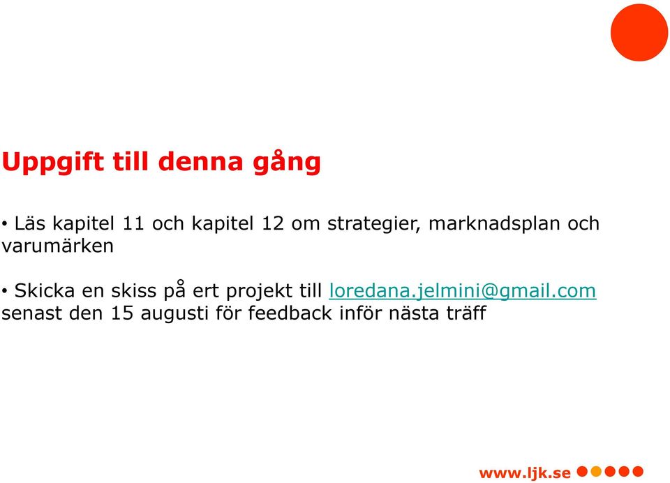 en skiss på ert projekt till loredana.jelmini@gmail.