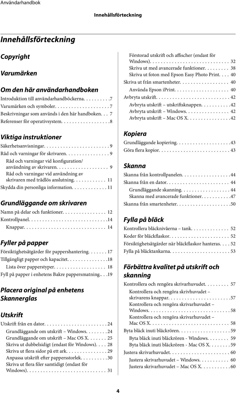 ..9 Råd och varningar vid konfiguration/ användning av skrivaren... 9 Råd och varningar vid användning av skrivaren med trådlös anslutning... 11 Skydda din personliga information.