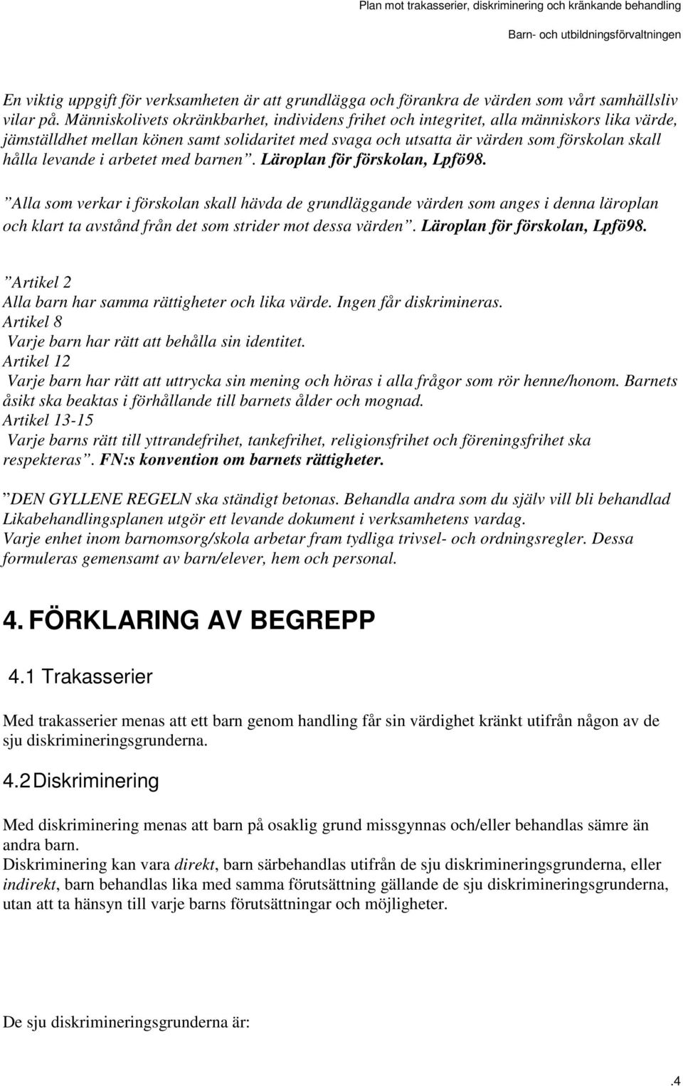 i arbetet med barnen. Läroplan för förskolan, Lpfö98.