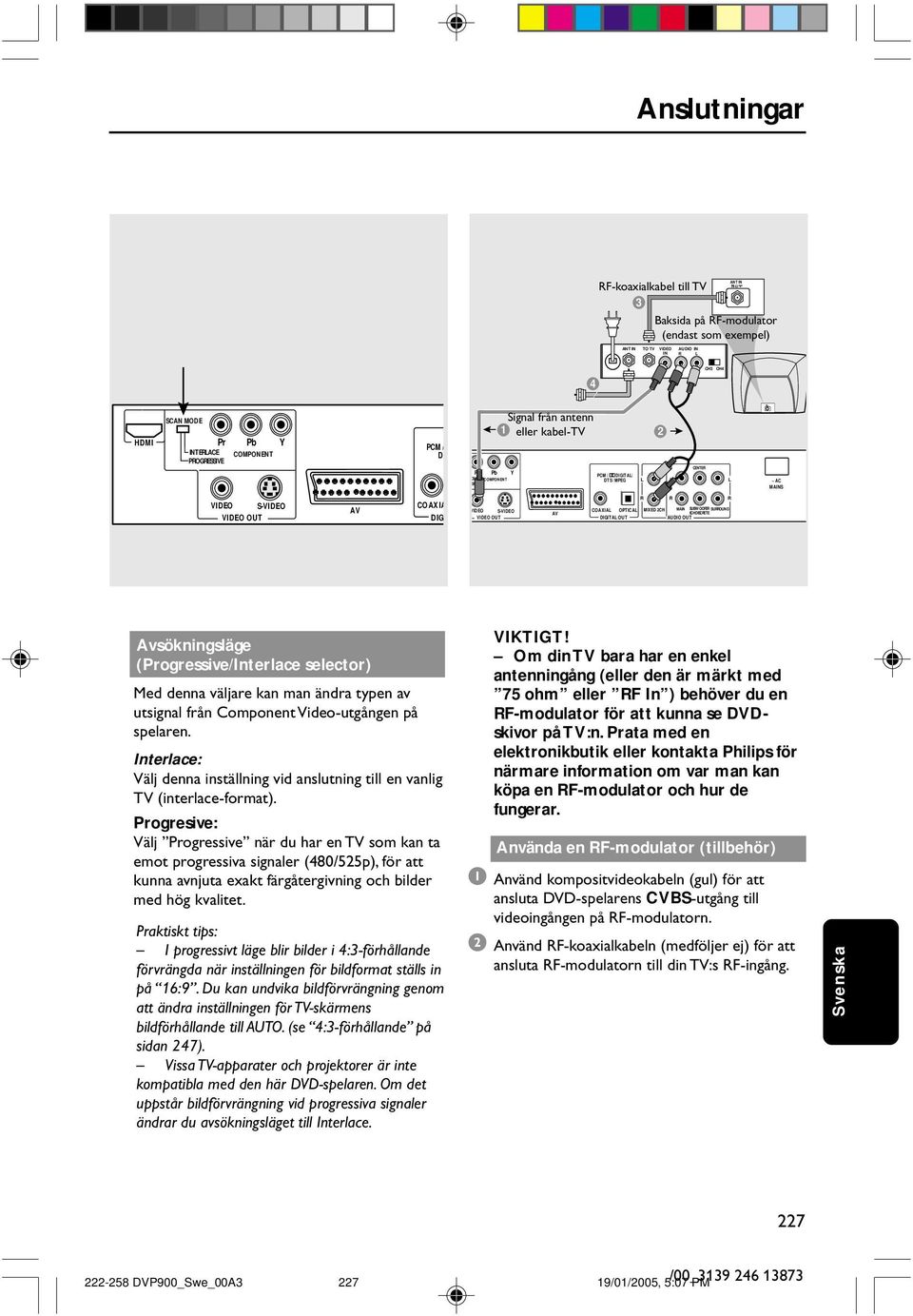 DISCETE SUOUND AUDIO OUT Avsökningsläge (Progressive/Interlace selector) Med denna väljare kan man ändra typen av utsignal från Component Video-utgången på spelaren.