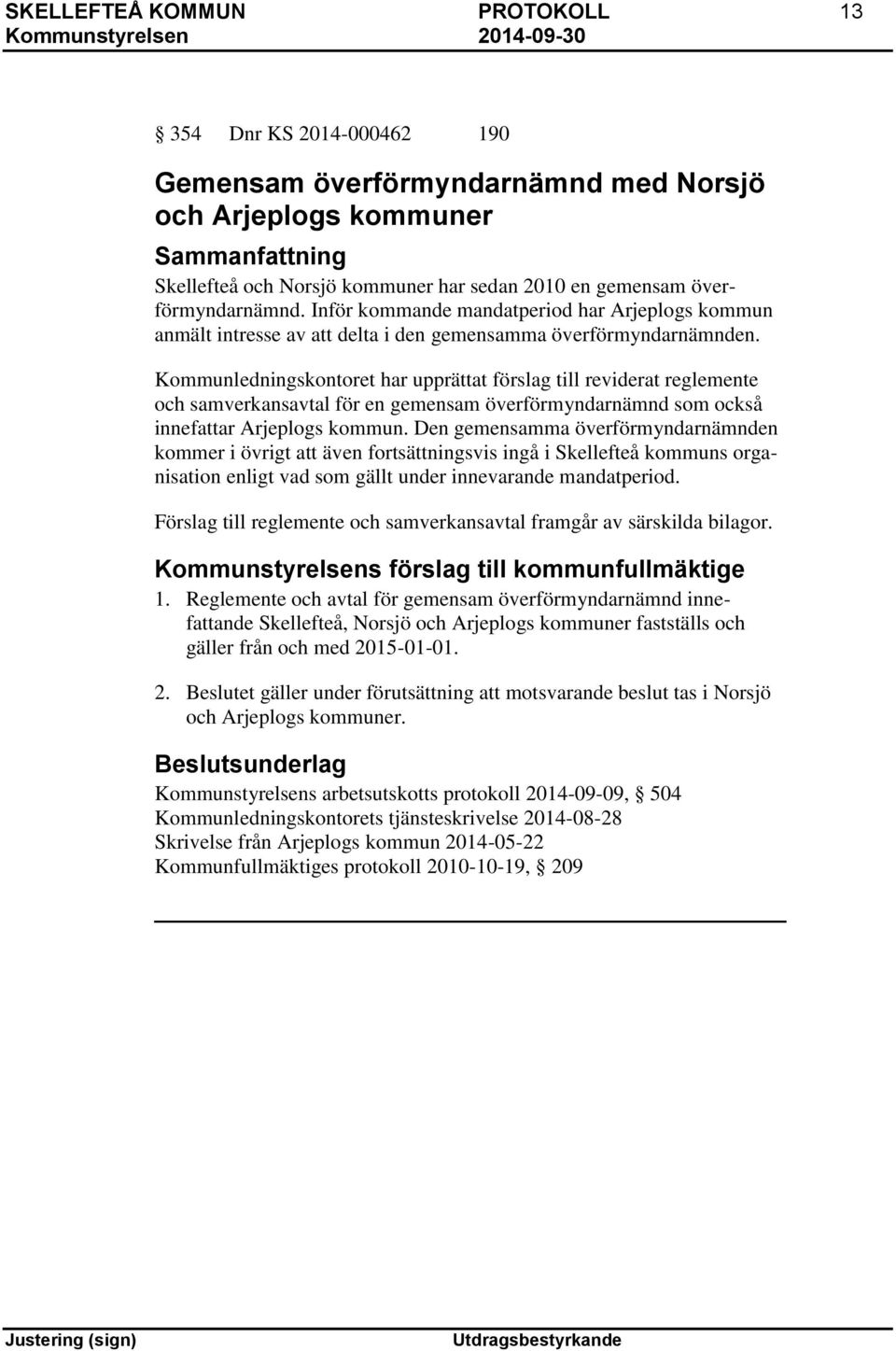 Kommunledningskontoret har upprättat förslag till reviderat reglemente och samverkansavtal för en gemensam överförmyndarnämnd som också innefattar Arjeplogs kommun.