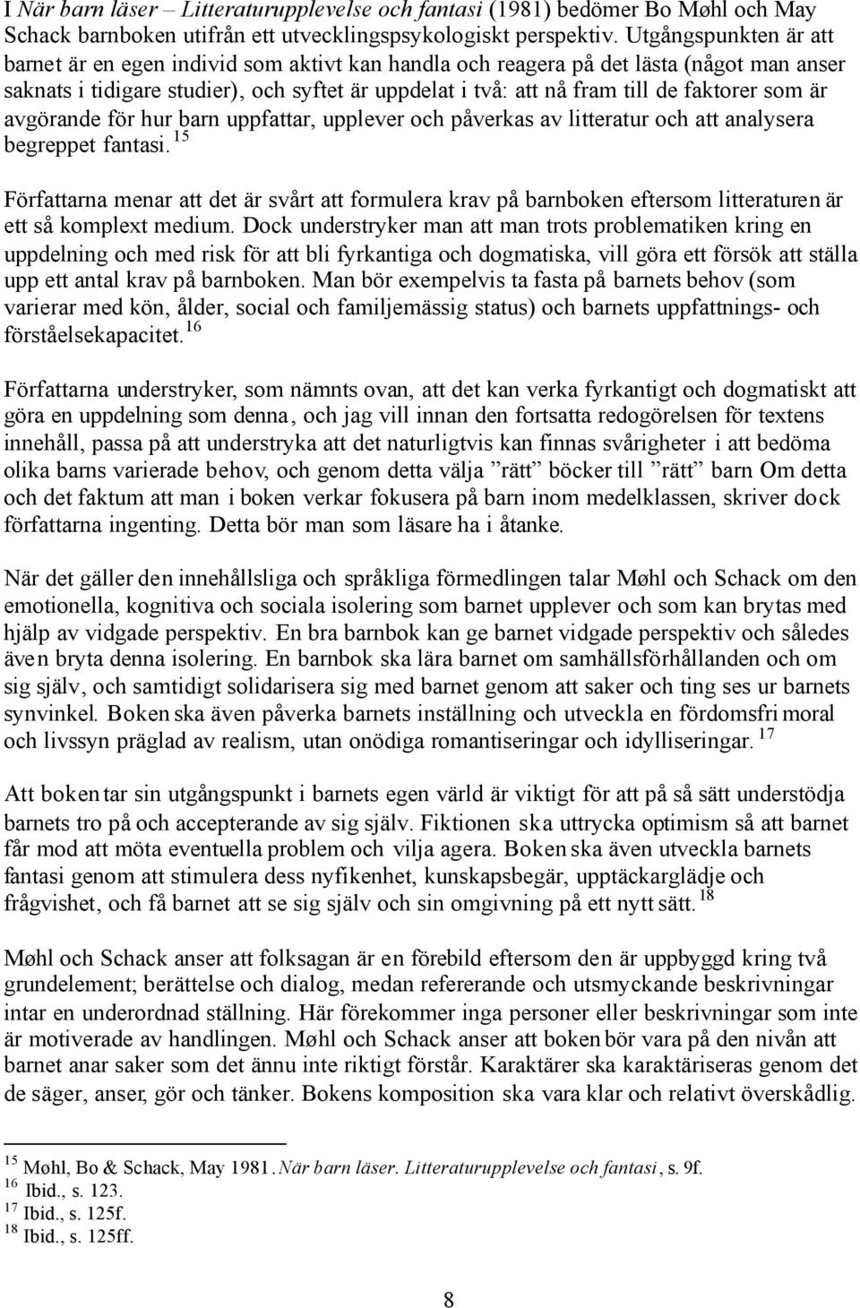 som är avgörande för hur barn uppfattar, upplever och påverkas av litteratur och att analysera begreppet fantasi.