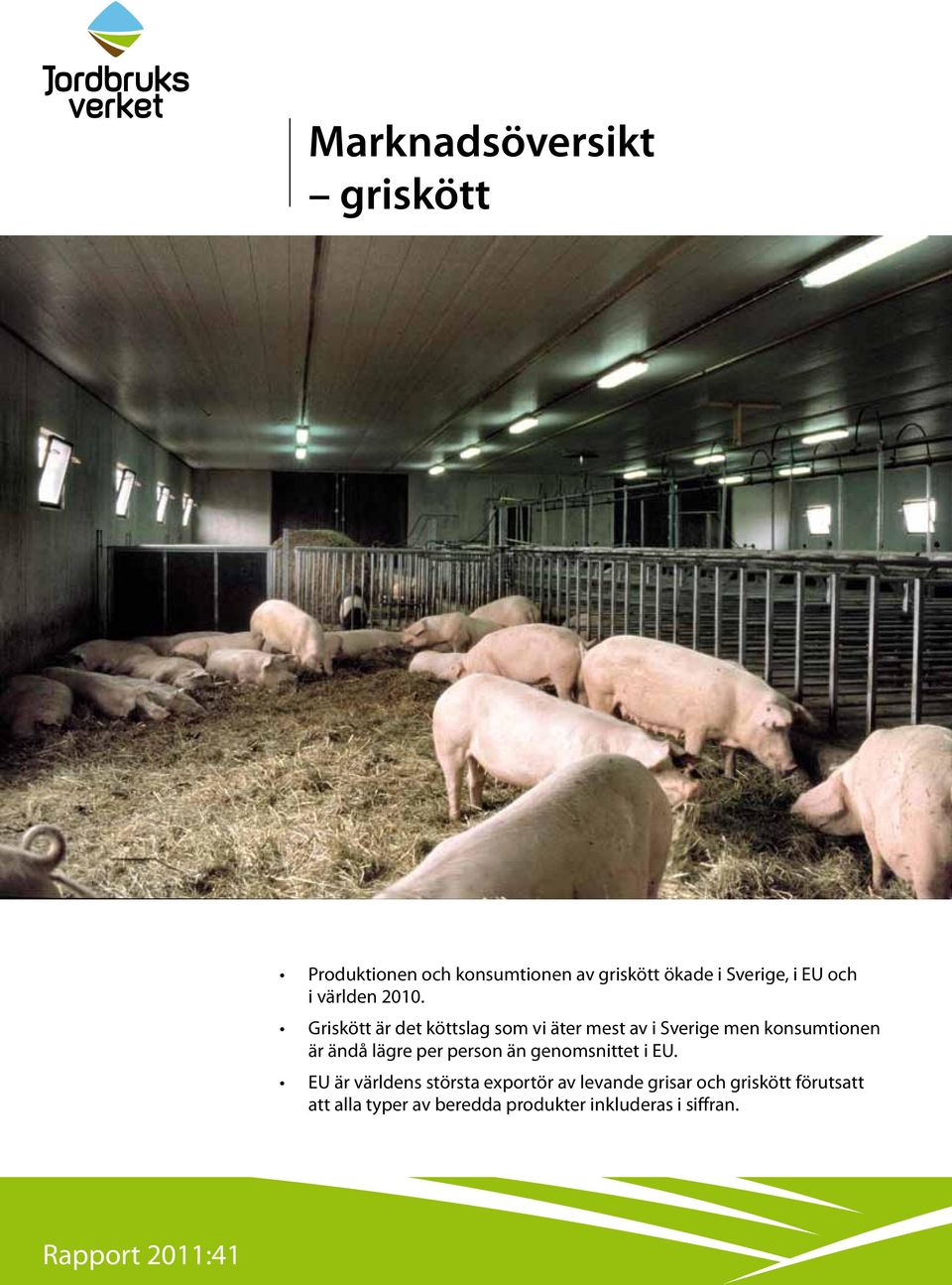 Griskött är det köttslag som vi äter mest av i Sverige men konsumtionen är ändå lägre per