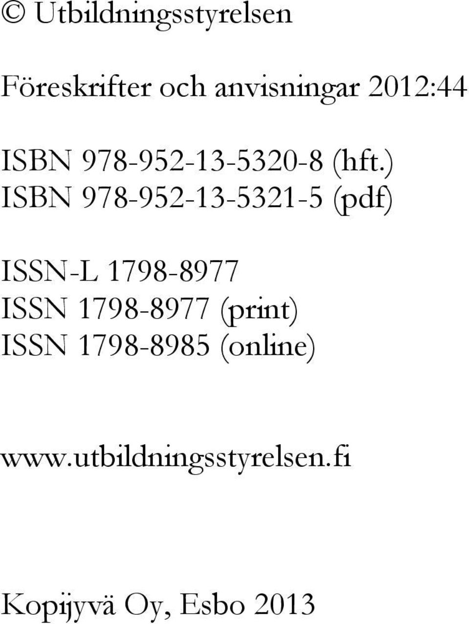 ) ISBN 978-952-13-5321-5 (pdf) ISSN-L 1798-8977 ISSN