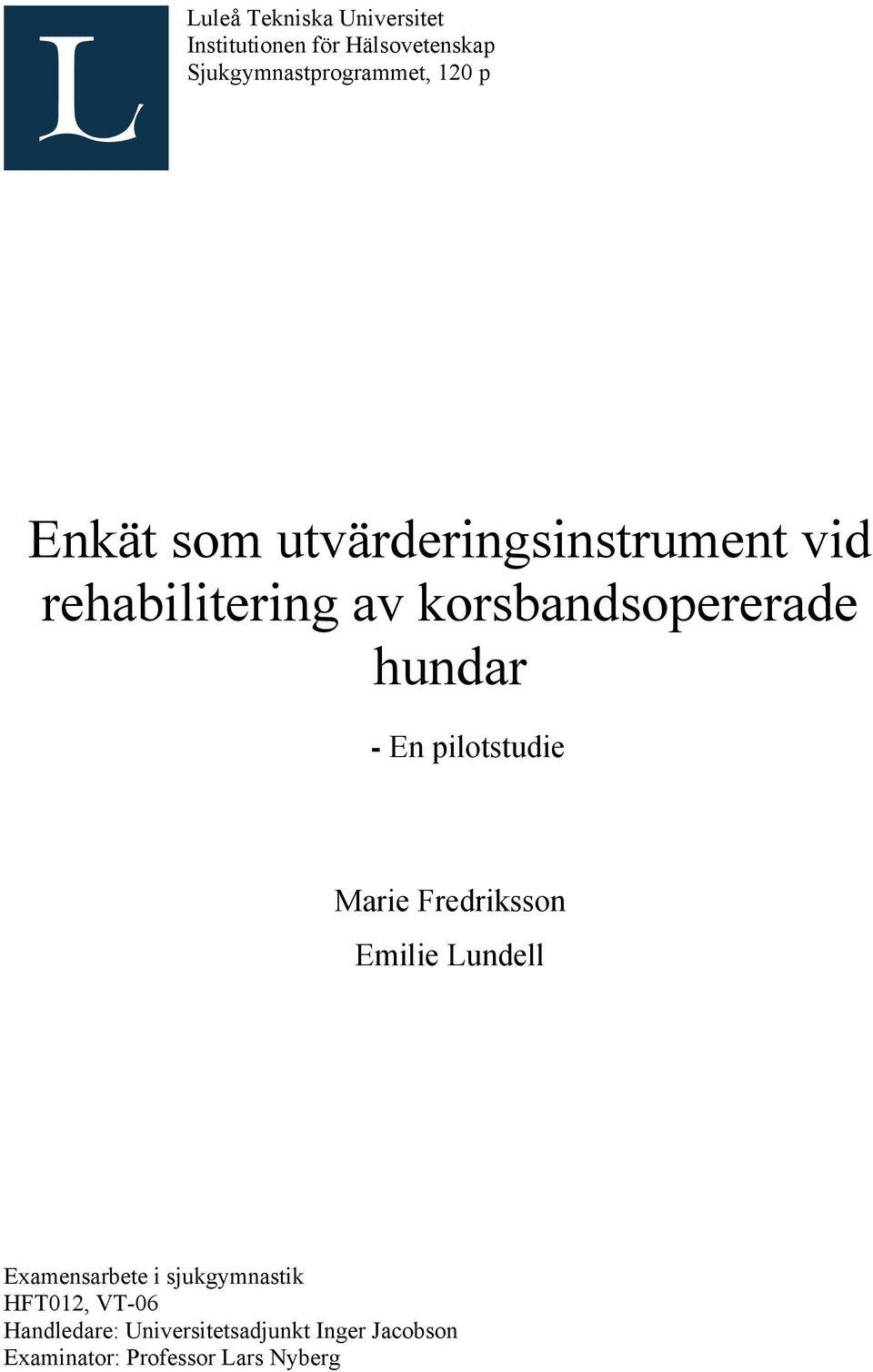 hundar - En pilotstudie Marie Fredriksson Emilie Lundell Examensarbete i