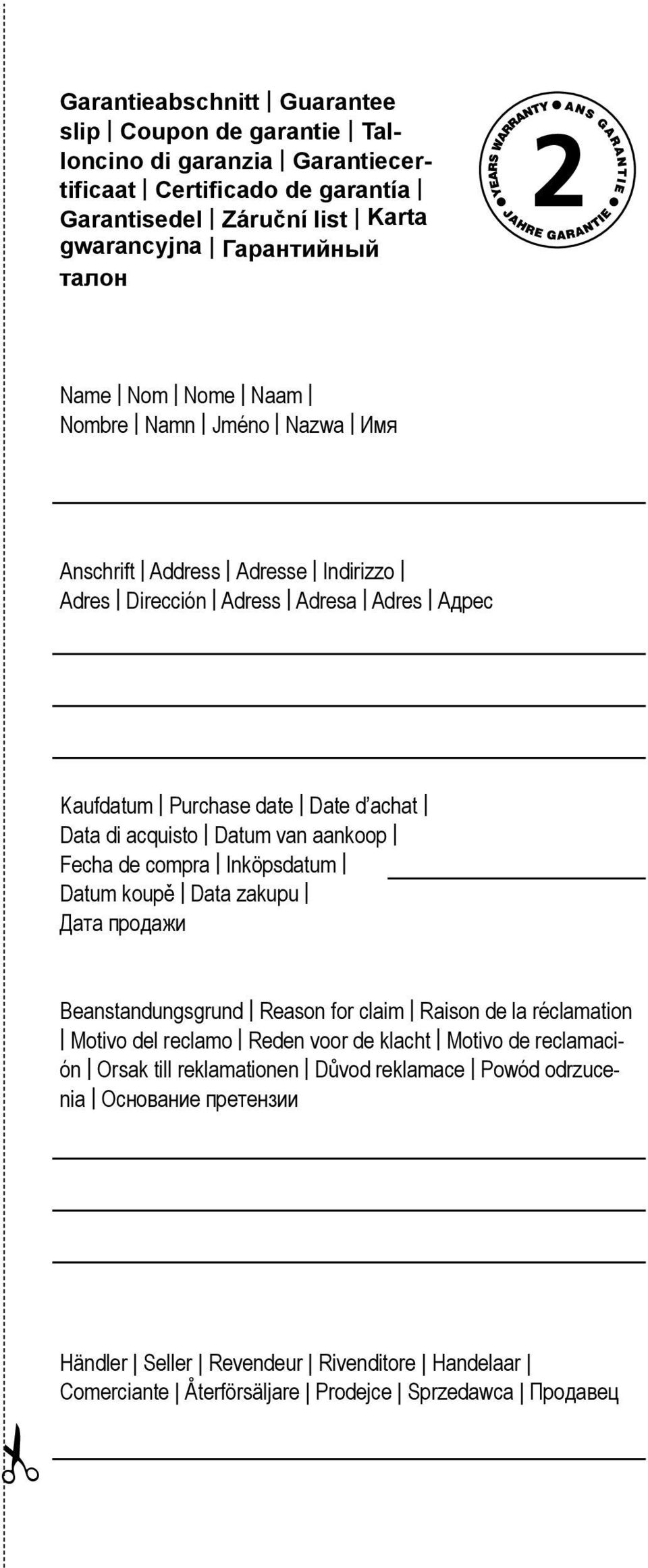 van aankoop Fecha de compra Inköpsdatum Datum koupě Data zakupu Дата продажи Beanstandungsgrund Reason for claim Raison de la réclamation Motivo del reclamo Reden voor de klacht Motivo