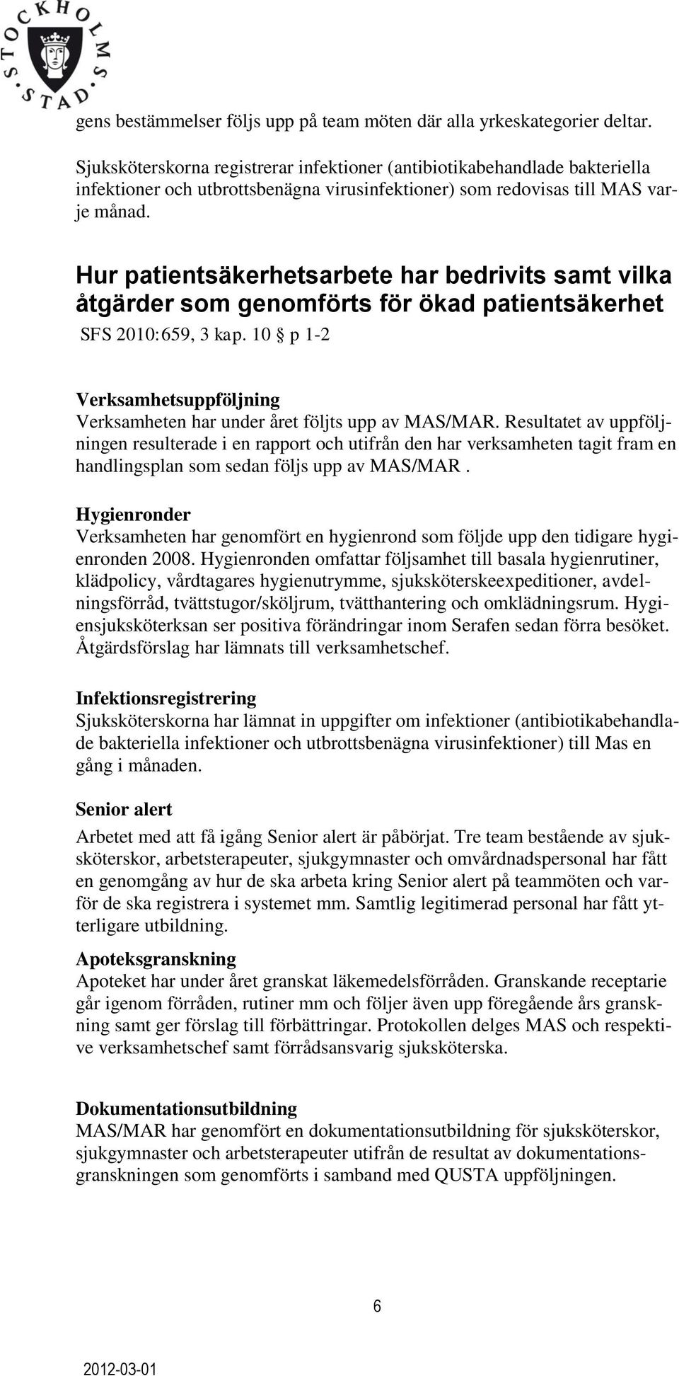 Hur patientsäkerhetsarbete har bedrivits samt vilka åtgärder som genomförts för ökad patientsäkerhet SFS 2010:659, 3 kap.