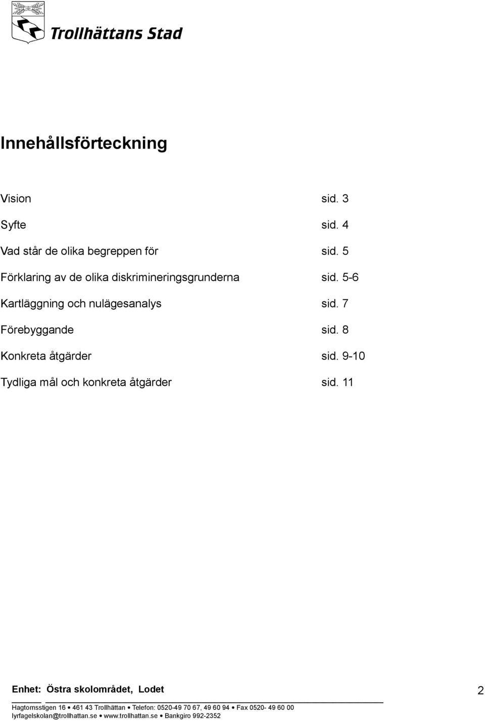 5 Förklaring av de olika diskrimineringsgrunderna sid.