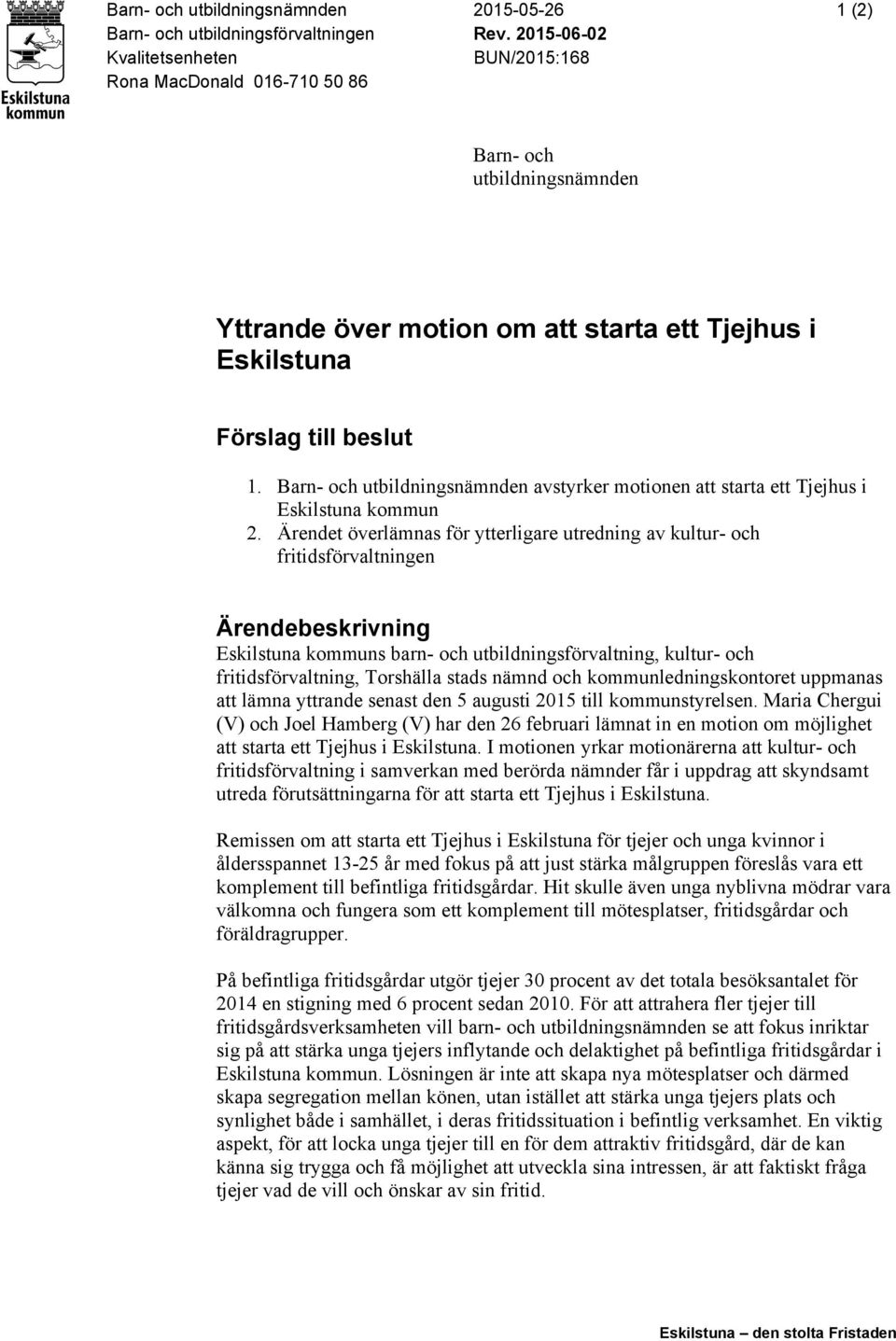 Barn- och utbildningsnämnden avstyrker motionen att starta ett Tjejhus i Eskilstuna kommun 2.