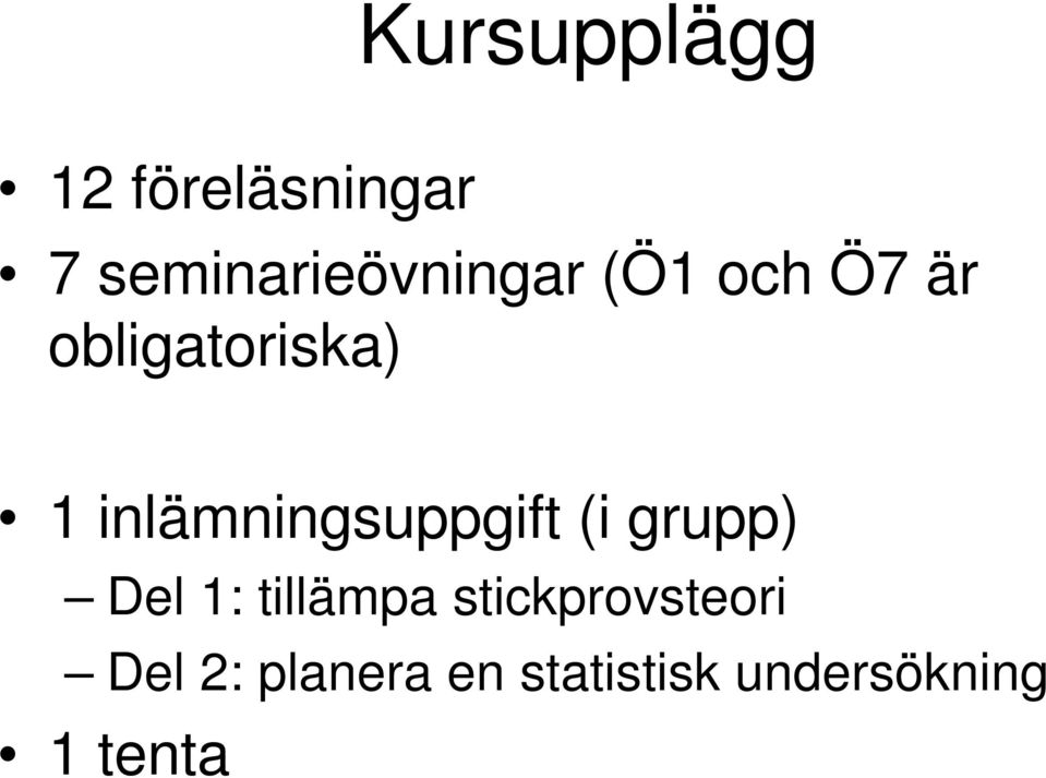 1 inlämningsuppgift (i grupp) Del 1: tillämpa