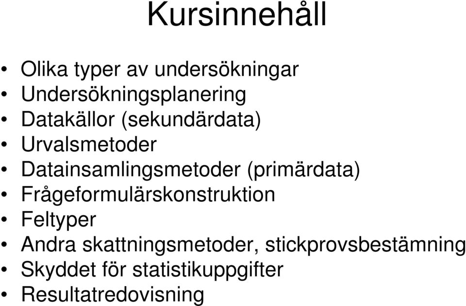 (primärdata) Frågeformulärskonstruktion Feltyper Andra