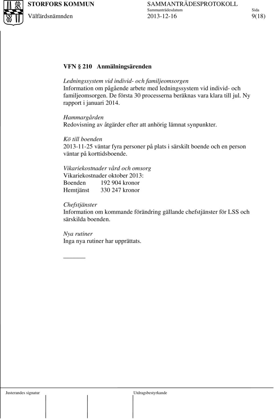 Kö till boenden 2013-11-25 väntar fyra personer på plats i särskilt boende och en person väntar på korttidsboende.