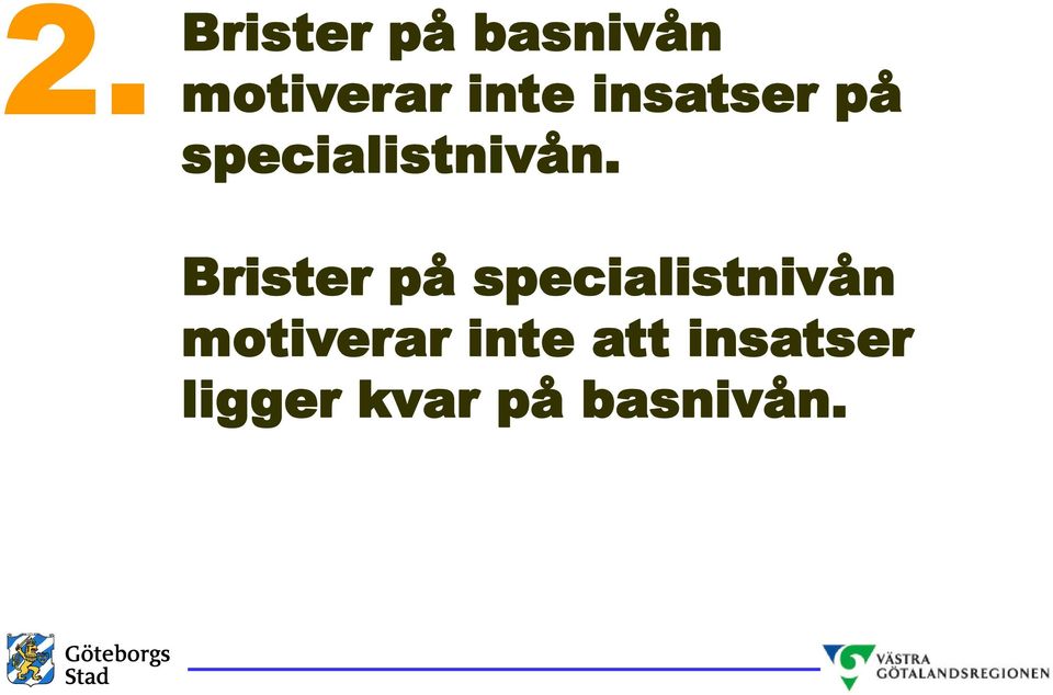 Brister på specialistnivån motiverar