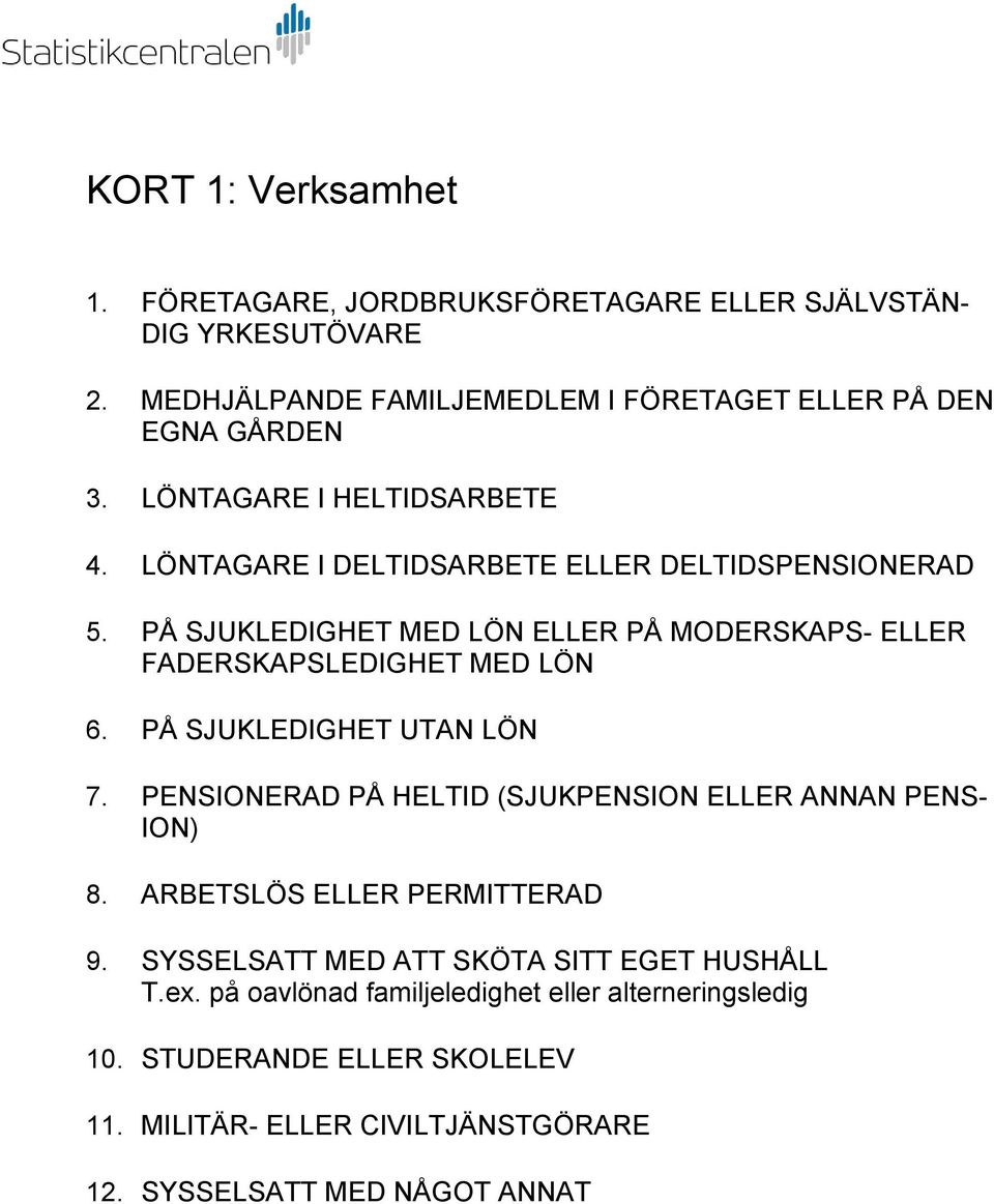 PÅ SJUKLEDIGHET MED LÖN ELLER PÅ MODERSKAPS- ELLER FADERSKAPSLEDIGHET MED LÖN 6. PÅ SJUKLEDIGHET UTAN LÖN 7.