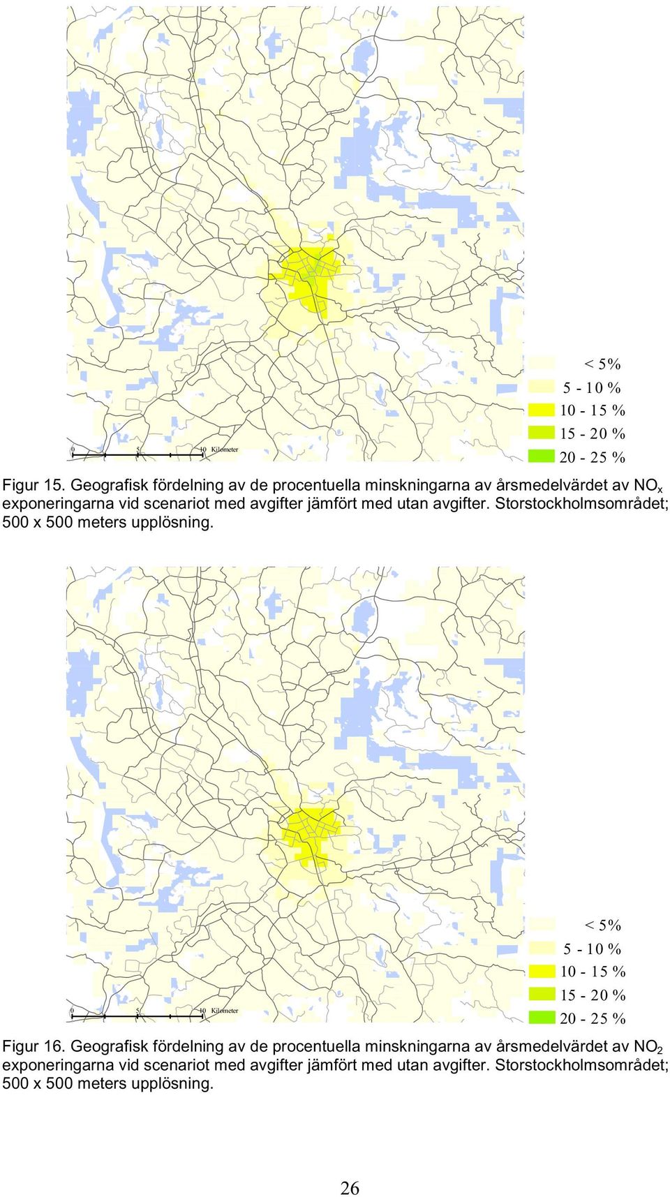 med utan avgifter. Storstockholmsområdet; 500 x 500 meters upplösning. 0 5 < 5% 5-10 % 10-15 % 15-20 % 20-25 % 10 Kilometer Figur 16.