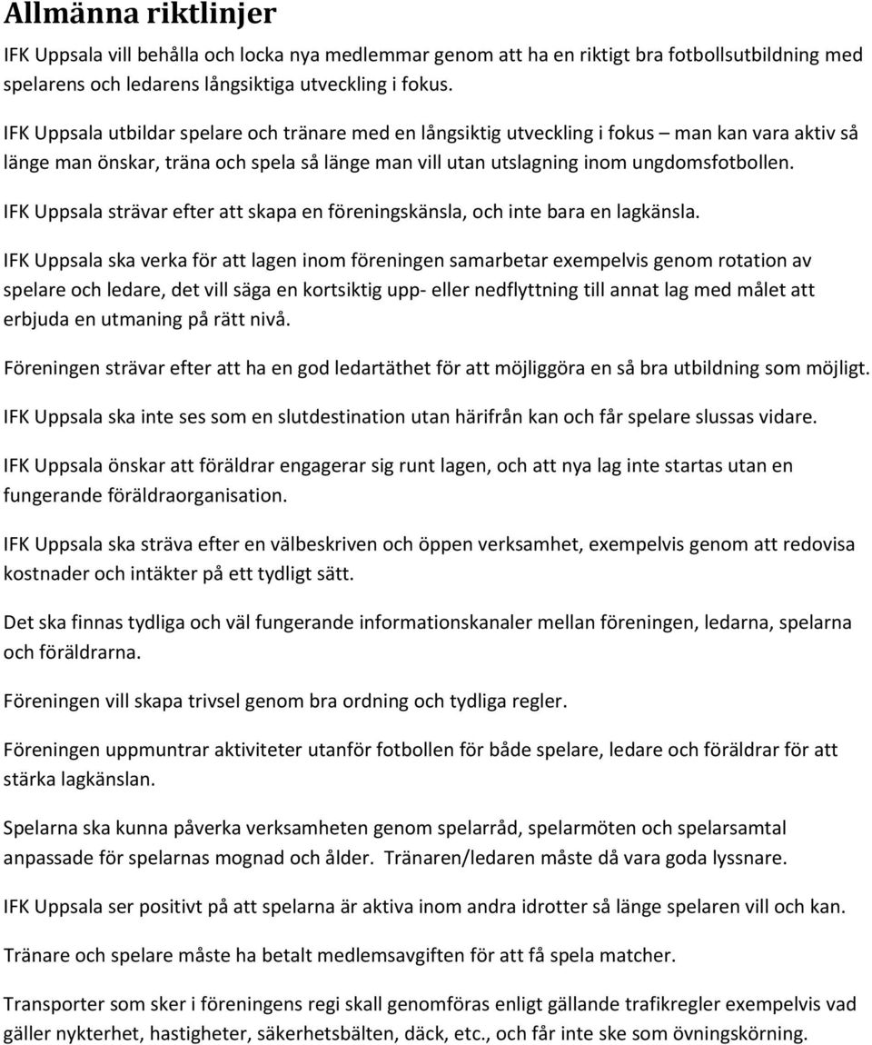 IFK Uppsala strävar efter att skapa en föreningskänsla, och inte bara en lagkänsla.