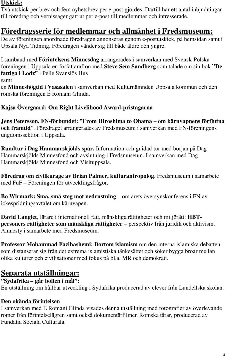 Föredragen vänder sig till både äldre och yngre.