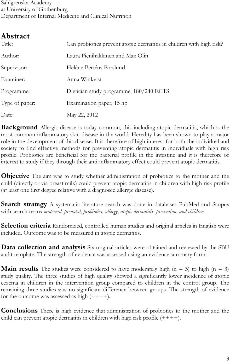 Laura Pienihäkkinen and Max Olin Heléne Bertéus Forslund Anna Winkvist Dietician study programme, 180/240 ECTS Examination paper, 15 hp Date: May 22, 2012 Background Allergic disease is today common,