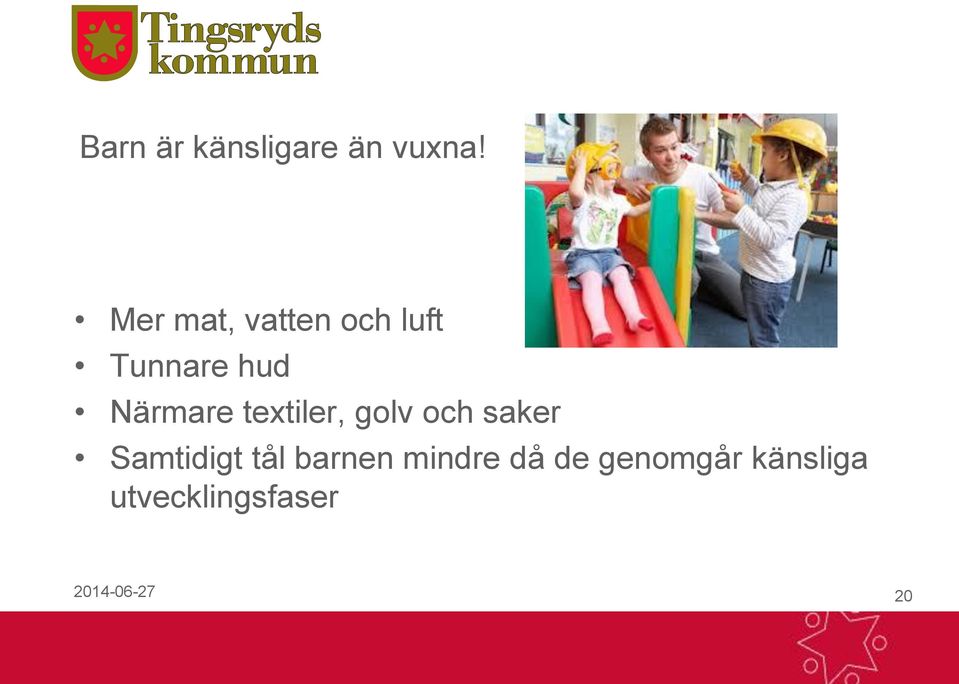 textiler, golv och saker Samtidigt tål barnen