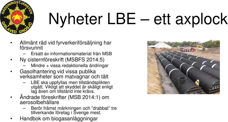 tält LBE ska uppfyllas men tillståndsplikten utgått. Viktigt att skyddet är skäligt enligt lag även om tillstånd inte krävs.