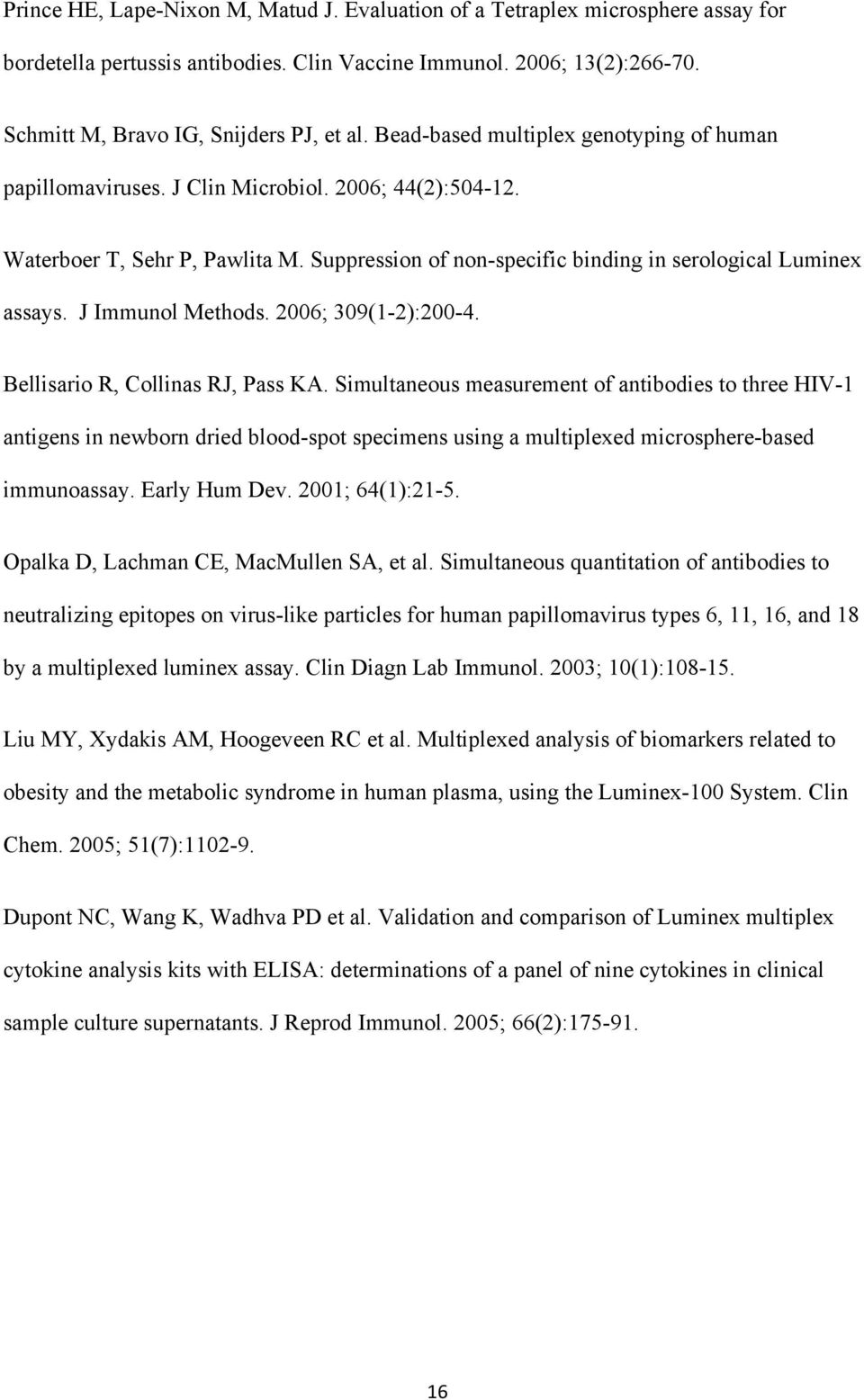 J Immunol Methods. 2006; 309(1-2):200-4. Bellisario R, Collinas RJ, Pass KA.