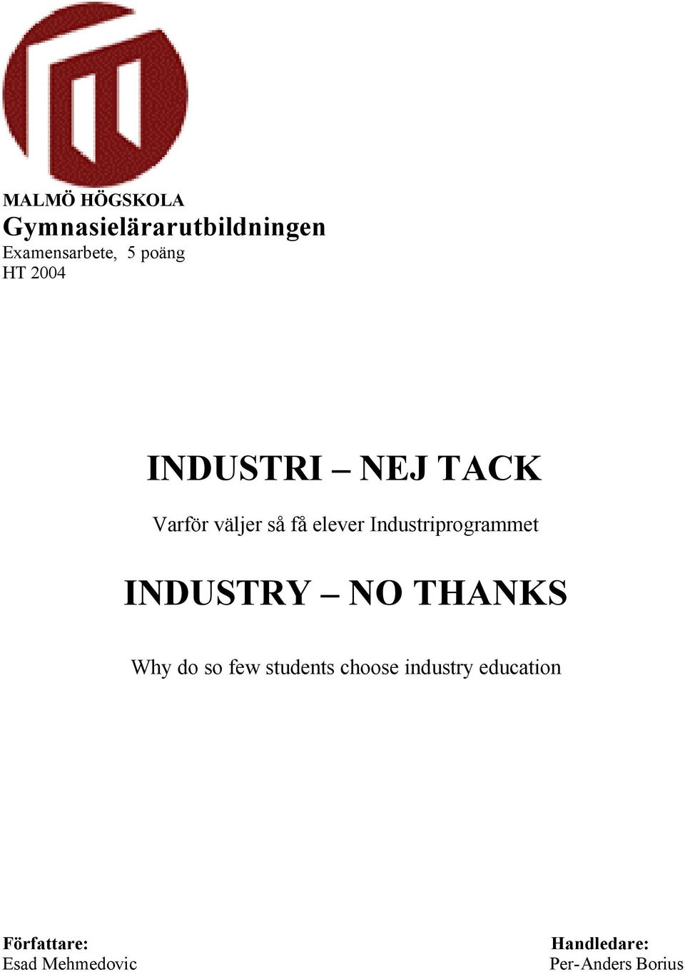 Industriprogrammet INDUSTRY NO THANKS Why do so few students