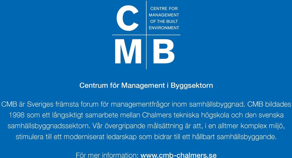 CMB bildades 1998 som ett långsiktigt samarbete mellan Chalmers tekniska högskola och den svenska