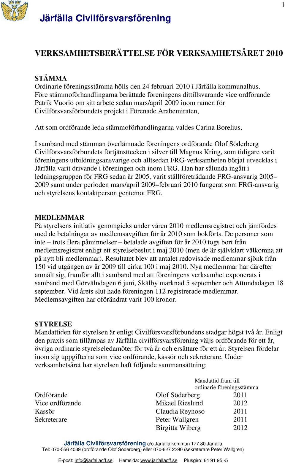 Arabemiraten, Att som ordförande leda stämmoförhandlingarna valdes Carina Borelius.