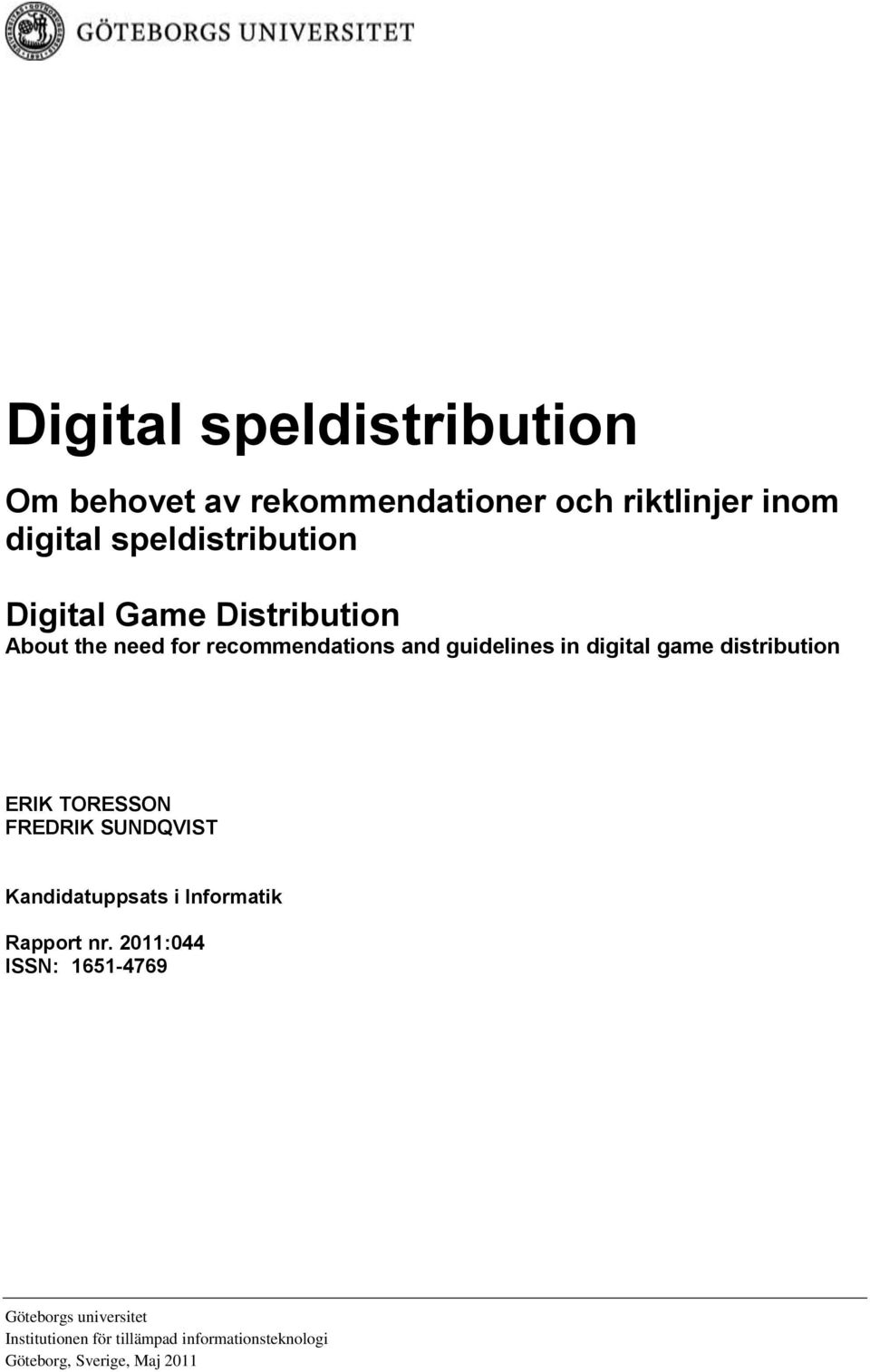 distribution ERIK TORESSON FREDRIK SUNDQVIST Kandidatuppsats i Informatik Rapport nr.