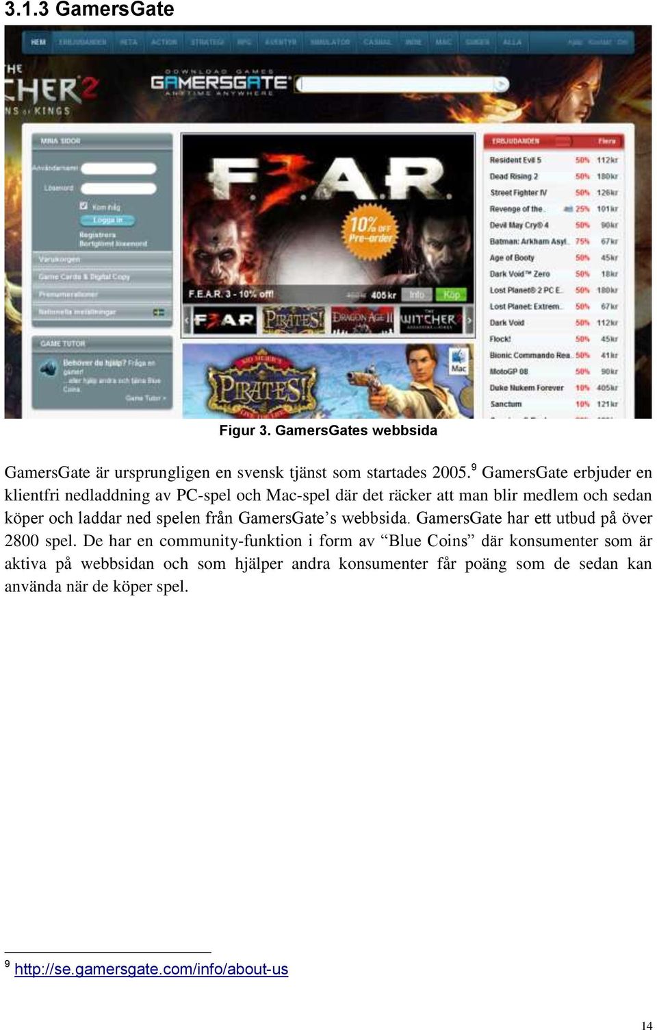 spelen från GamersGate s webbsida. GamersGate har ett utbud på över 2800 spel.